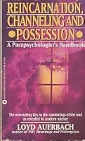 Reincarnation, Channeling and Possession: A Parapsychologist's Handbook 0446363332 Book Cover