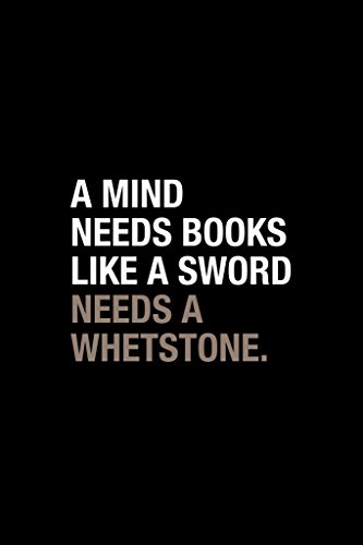 A Mind Needs Books Like A Sword Needs A Whetstone Reading Library Motivational Inspirational Teamwork Quote Inspire Quotation Positivity Support Motivate Cool Wall Decor Art Print Poster 12X18 #TOP19