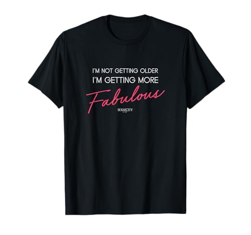 Sex and The City I'm Getting More Fabulous Big Text Poster T-Shirt