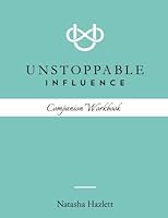 Unstoppable Influence Companion Workbook 0999473522 Book Cover