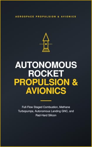 Autonomous Rocket Propulsion and Avionics: Full-Flow Staged Combustion, Methane Turbopumps, Autonomous Landing GNC, and Rad-Hard Silicon