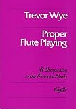 Proper Flute Playing (Practice Books for the Flute)