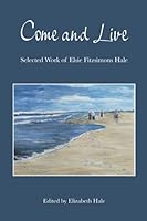 Come and Live: Selected Work of Elsie Fitzsimons Hale 1733329544 Book Cover