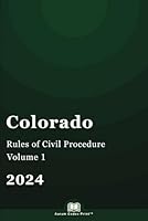 Colorado Rules of Civil Procedure 2024 (Volume 1 of 2): Colorado Court Rules B0D4DNJD97 Book Cover