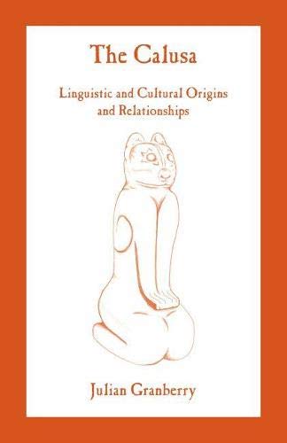The Calusa: Linguistic and Cultural Origins and Relationships