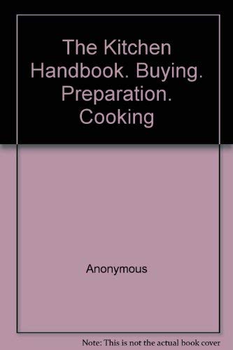 The Kitchen Handbook. Buying. Preparation. Cooking 0909486980 Book Cover