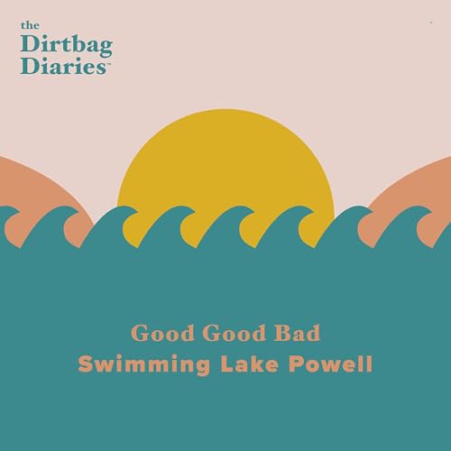 Good Good Bad: Swimming Lake Powell