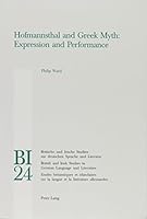 Hofmannsthal and Greek Myth: Expression and Performance 0820453307 Book Cover