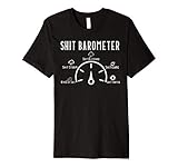 Shit Barometer - funny t-shirt