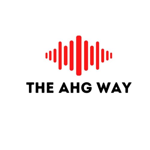 The AHG Way Podcast Por The Anderson Hicks Group arte de portada