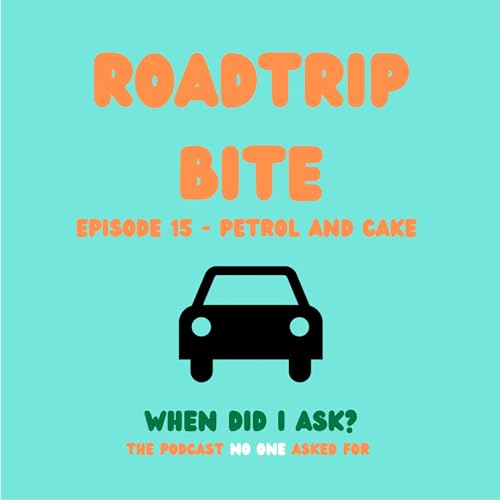 Ep 15 Roadtrip Bite - Petrol and Cake