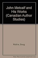 John Metcalf and His Works (Canadian Author Studies) 0920802737 Book Cover