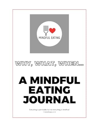 Mindful Eating Approach: Why? What? When? A Purposeful Approach t...