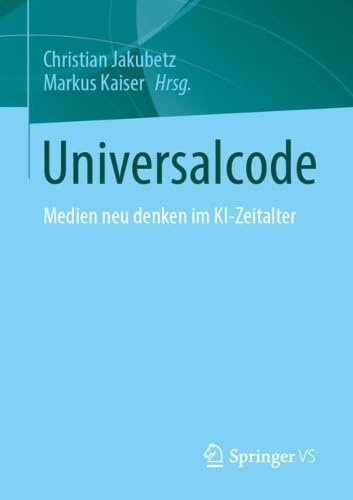 Universalcode: Medien neu denken im KI-Zeitalter