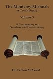 The Monterey Mishnah - A Torah Study: Volume 3 - A Commentary on Numbers and Deuteronomy