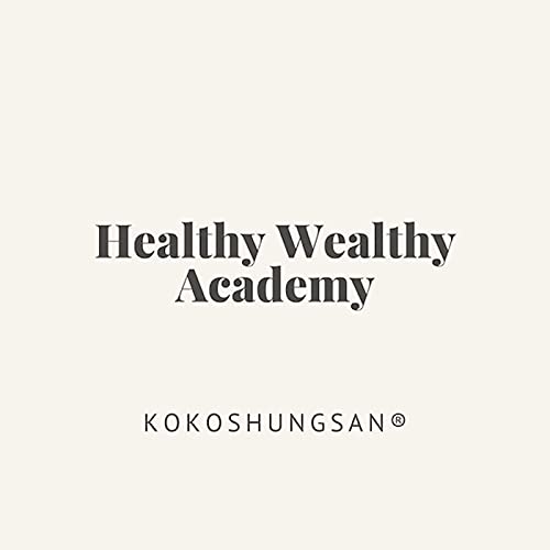 KOKOSHUNGSAN® Wealthy Academy Podcast Por Healthy Wealthy Academy arte de portada