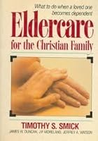 Eldercare for the Christian Family: What to Do When a Loved One Becomes Dependent 0849907195 Book Cover