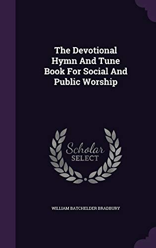 The Devotional Hymn And Tune Book For Social And Public Worship