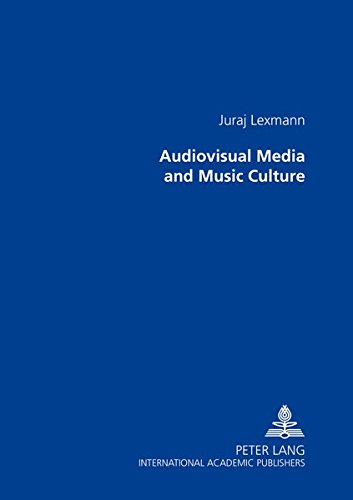 Audiovisual Media and Music Culture: Translated from Slovak by Barbora Patockova