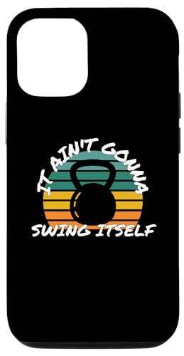 iPhone 15 It Ain't Gonna Swing Itself | Funny Kettlebell Workout Gym Case