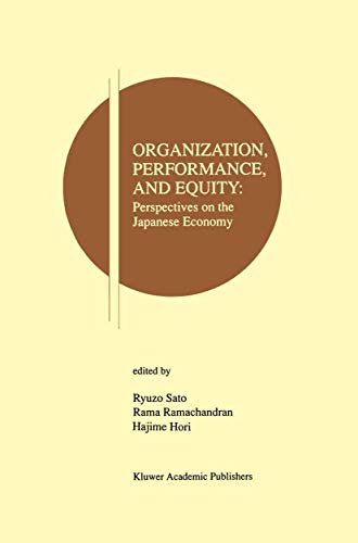 Organization, Performance and Equity: Perspectives on the Japanese Economy (Research Monographs in Japan-U.S....