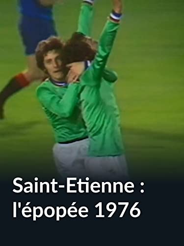 Saint-Etienne : l'épopée 1976