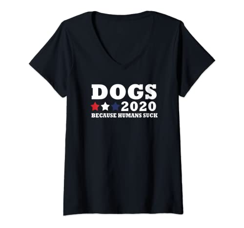 Mujer Perros 2020 Porque los humanos chupan humor político divertido Camiseta Cuello V