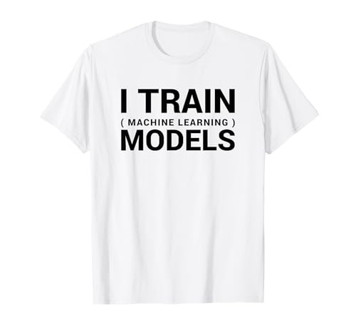 Camicia I Train Machine Learning Models, Camicia Data Science Maglietta