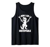 Now I Am Unstoppable Funny...