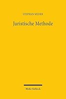 Juristische Methode: Zur Geschichte Ihrer Kritik Und Den Aussichten Auf Eine Rehabilitation Im 21. Jahrhundert 316164641X Book Cover