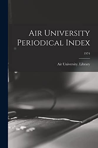 Air University Periodical Index; 1974