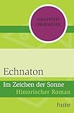 Echnaton: Im Zeichen der Sonne - Siegfried Obermeier 