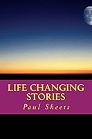 Life Changing Stories: Stories of Hope and Faith 1492132578 Book Cover