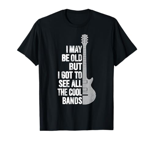 Puedo ser viejo pero tengo que ver todas las bandas geniales cita divertida Camiseta