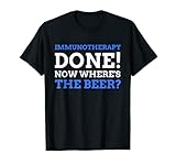 Immuntherapie fertig! Lustige Immuntherapie T-Shirt