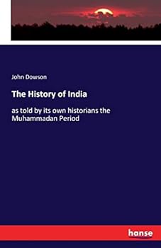 Paperback The History of India: as told by its own historians the Muhammadan Period Book