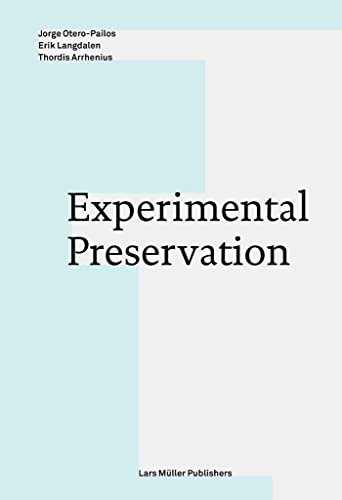 Compare Textbook Prices for Experimental Preservation  ISBN 9783037784921 by Otero-Pailos, Jorge