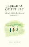 Anne Bäbi Jowäger: Zweiter Teil (Gotthelf Zürcher Ausgabe) - Jeremias Gotthelf, Philipp Theisohn Herausgeber: Philipp Theisohn 