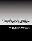 Retirement Security: Challenges for Those Claiming Social Security Benefits Early and New Health Coverage Options