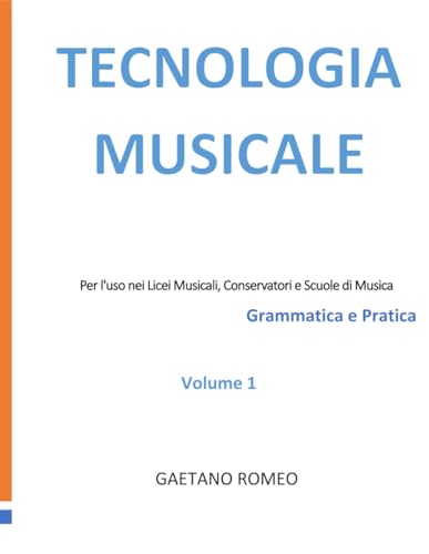 Tecnologia Musicale: Per l'uso nei licei musicali, conservatori e scuole di musica