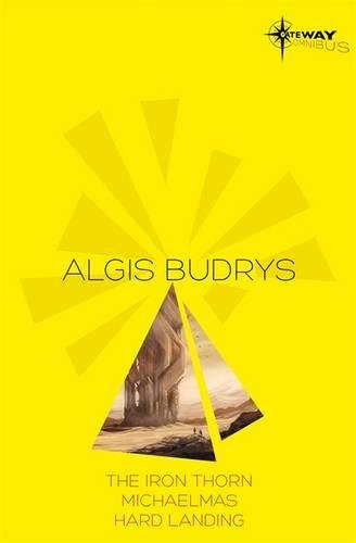 Algis Budrys SF Gateway Omnibus: The Iron Thorn, Michaelmas, Hard Landing