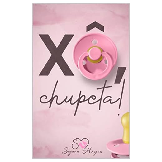 Xô, chupeta!: O melhor E-book que trata da temática “chupeta” já produzido no Brasil.