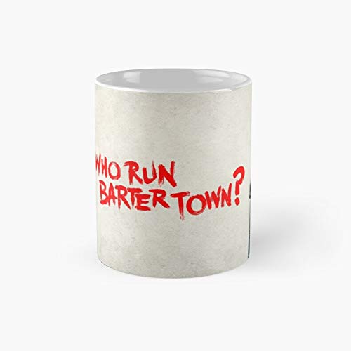 Who Run Bartertown? - 11 oz Tea Cup White/Mug Perfect Funny 11OZ