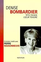 Denise Bombardier, tête froide, coeur tendre 2890889920 Book Cover