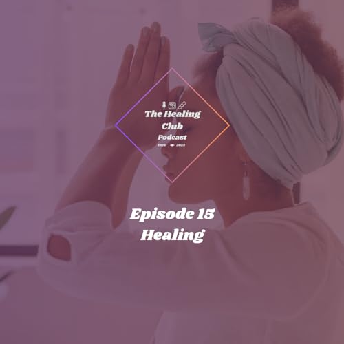 The Healing Club Podcast EP. 15 | Healing