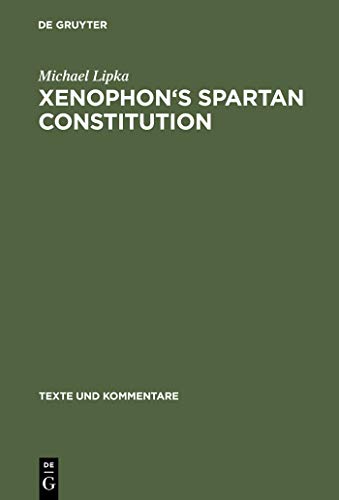 Xenophon's Spartan Constitution: Introduction. Text. Commentary (Texte und Kommentare Book 24)