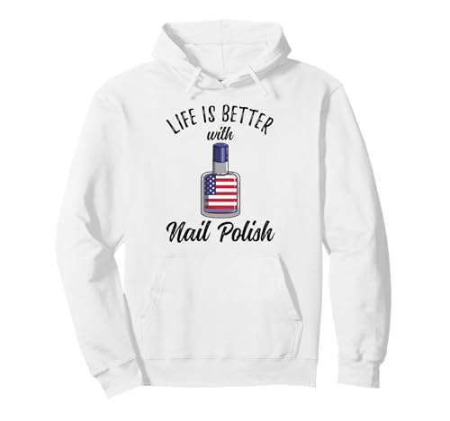 4th Of July Life Is Better With Nail Polish Pullover