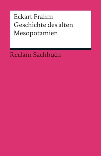 Preisvergleich Produktbild Geschichte des alten Mesopotamien (Reclams Universal-Bibliothek)
