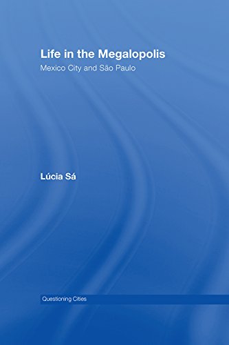 Life in the Megalopolis: Mexico City and Sao Paulo (Questioning Cities)
