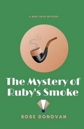 The Mystery of Ruby's Smoke (Ruby Dove Mysteries)